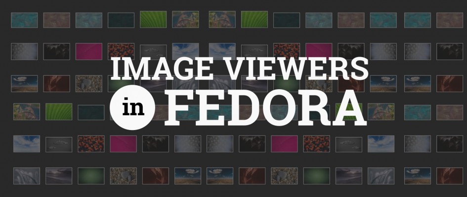17 альтернатив стандартному приложению для просмотра изображений дистрибутива Fedora